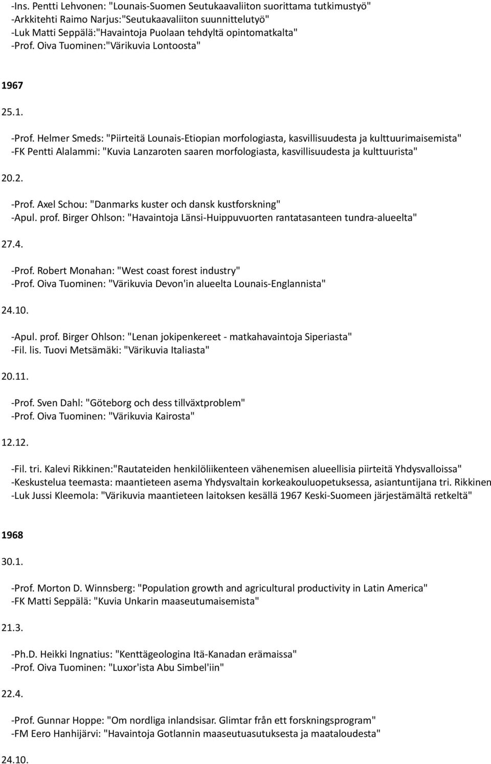 Oiva Tuominen:"Värikuvia Lontoosta" 1967 25.1. -Prof.