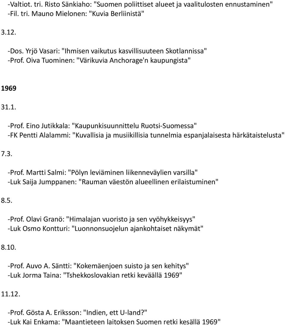 Oiva Tuominen: "Värikuvia Anchorage'n kaupungista" 1969 31.1. -Prof.