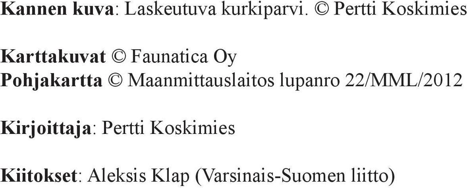 Pohjakartta Maanmittauslaitos lupanro 22/MML/2012