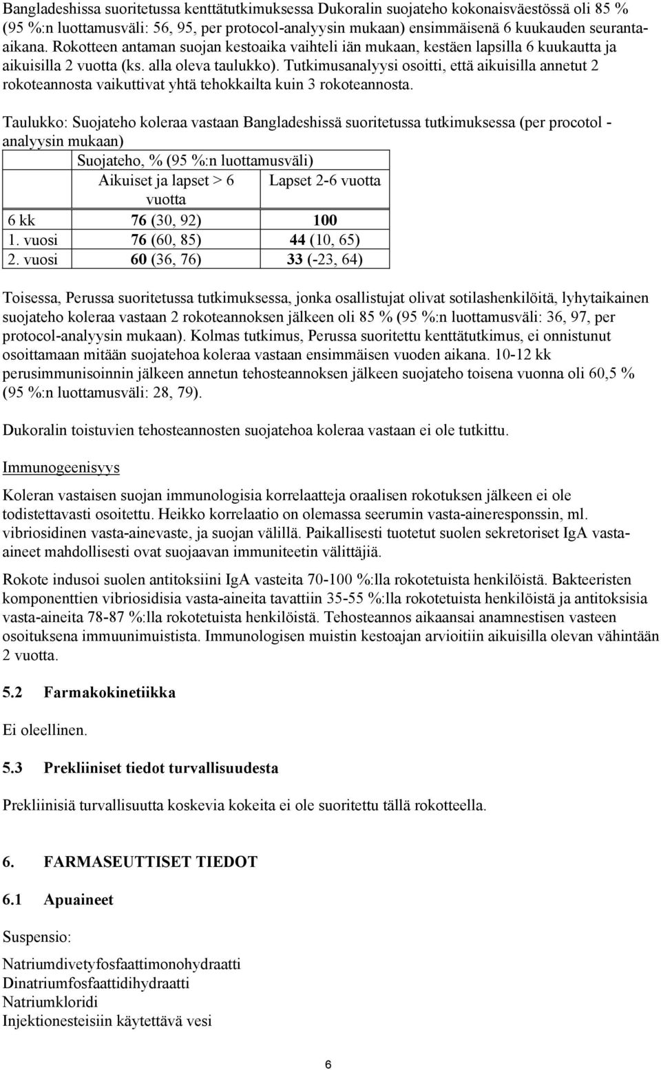 Tutkimusanalyysi osoitti, että aikuisilla annetut 2 rokoteannosta vaikuttivat yhtä tehokkailta kuin 3 rokoteannosta.