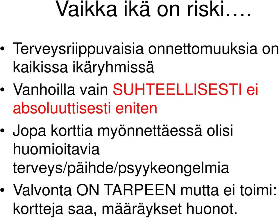 vain SUHTEELLISESTI ei absoluuttisesti eniten Jopa korttia