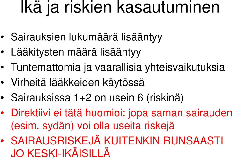 Sairauksissa 1+2 on usein 6 (riskinä) Direktiivi ei tätä huomioi: jopa saman