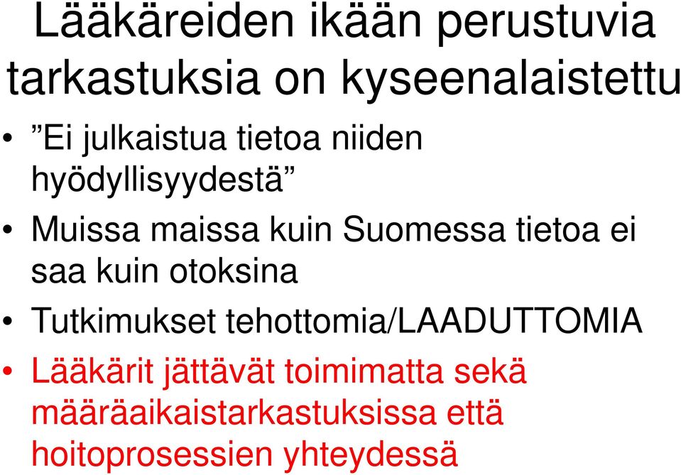 tietoa ei saa kuin otoksina Tutkimukset tehottomia/laaduttomia Lääkärit