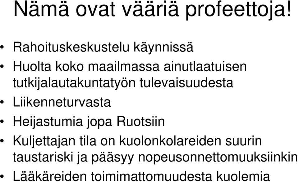 tutkijalautakuntatyön tulevaisuudesta Liikenneturvasta Heijastumia jopa