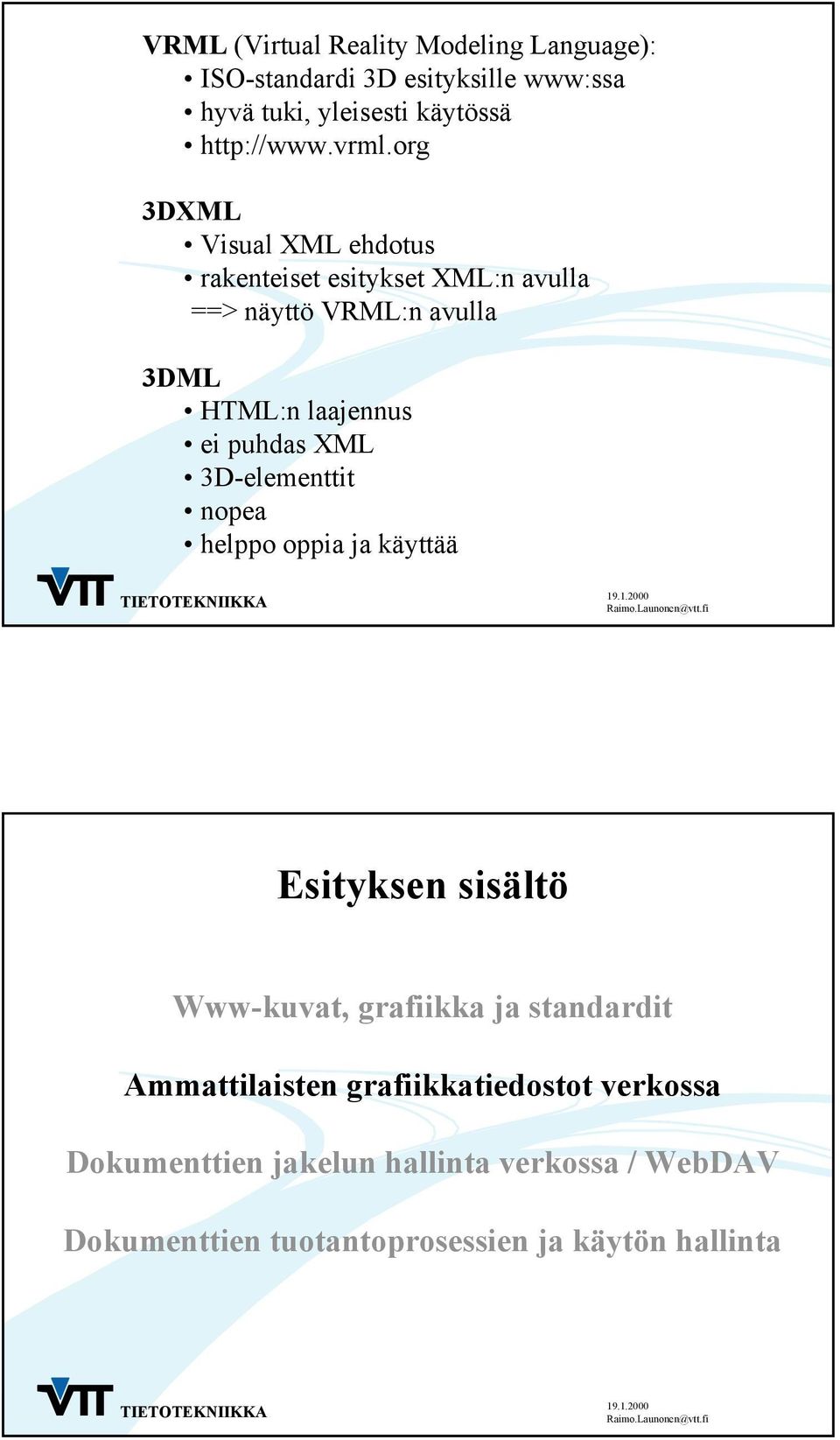 puhdas XML 3D-elementtit nopea helppo oppia ja käyttää Esityksen sisältö Www-kuvat, grafiikka ja standardit