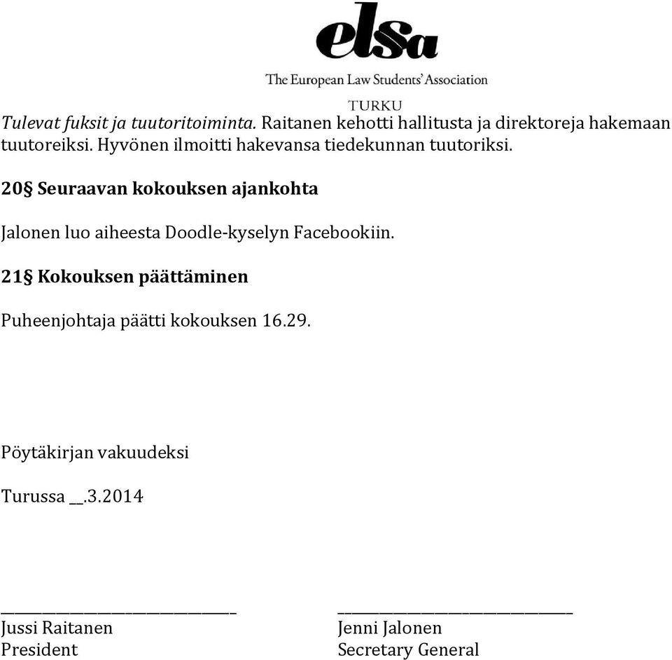 Hyvönen ilmoitti hakevansa tiedekunnan tuutoriksi.