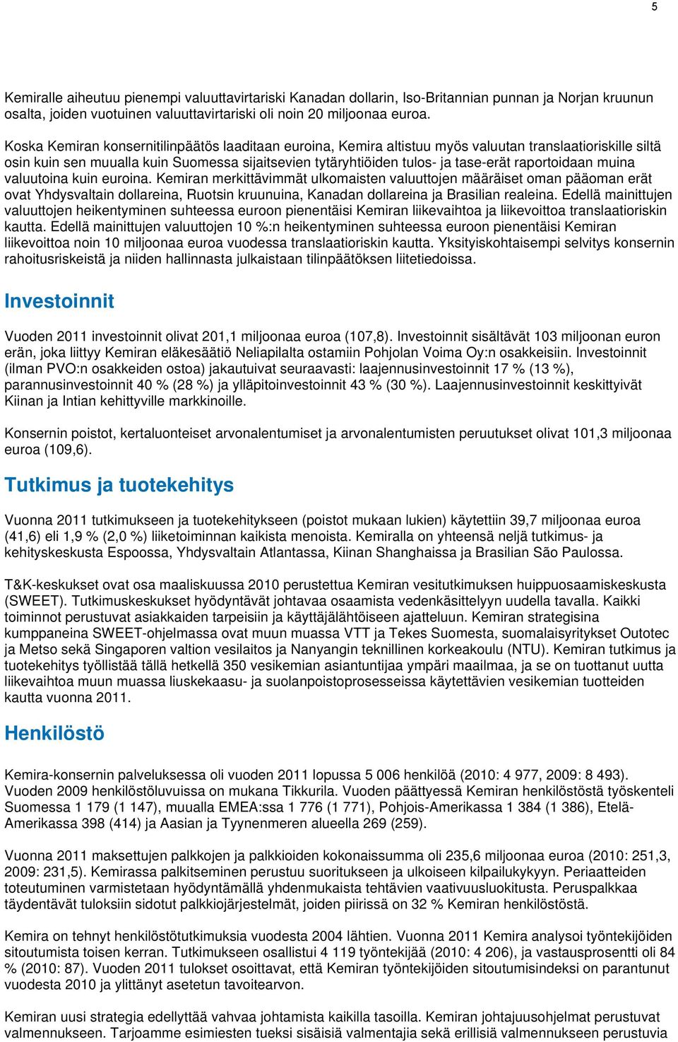 raportoidaan muina valuutoina kuin euroina.