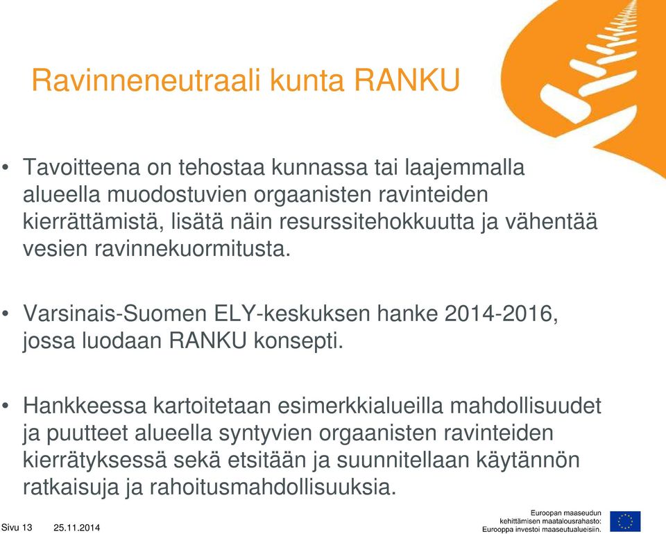 Varsinais-Suomen ELY-keskuksen hanke 2014-2016, jossa luodaan RANKU konsepti.
