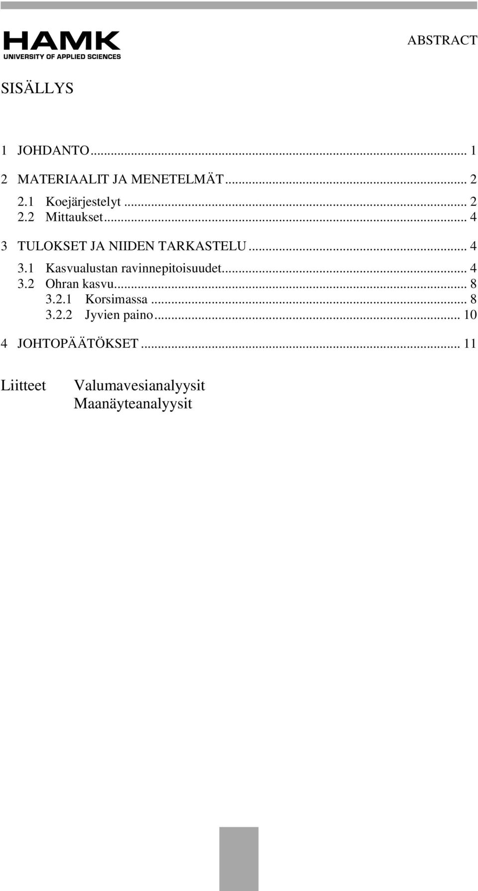 .. 4 3.2 Ohran kasvu... 8 3.2.1 Korsimassa... 8 3.2.2 Jyvien paino.