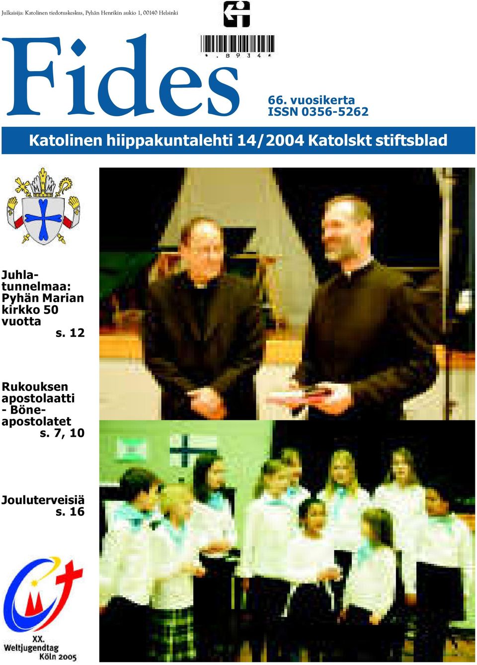 vuosikerta ISSN 0356-5262 Katolinen hiippakuntalehti 14/2004 Katolskt