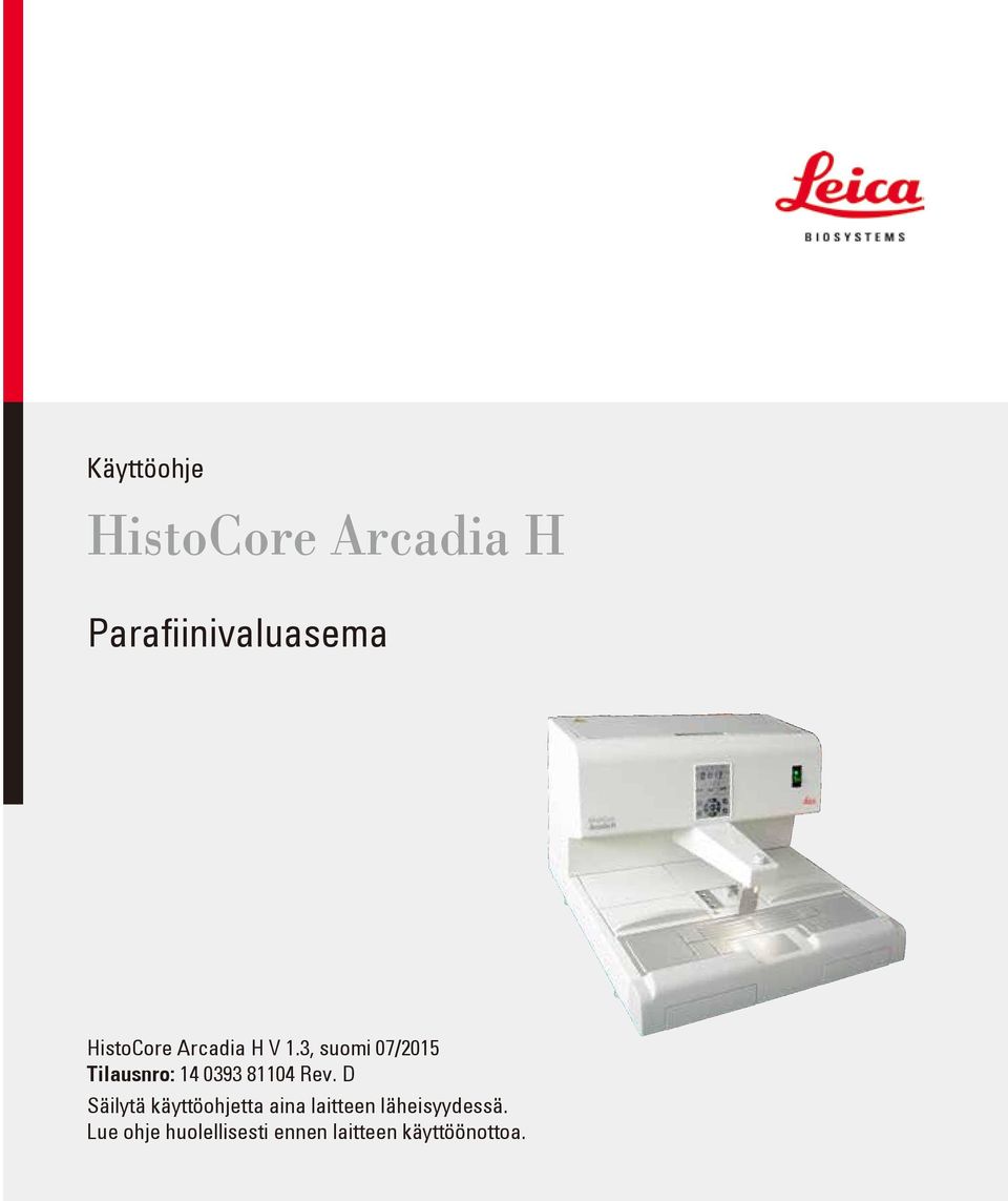 3, suomi 07/2015 Tilausnro: 14 0393 81104 Rev.