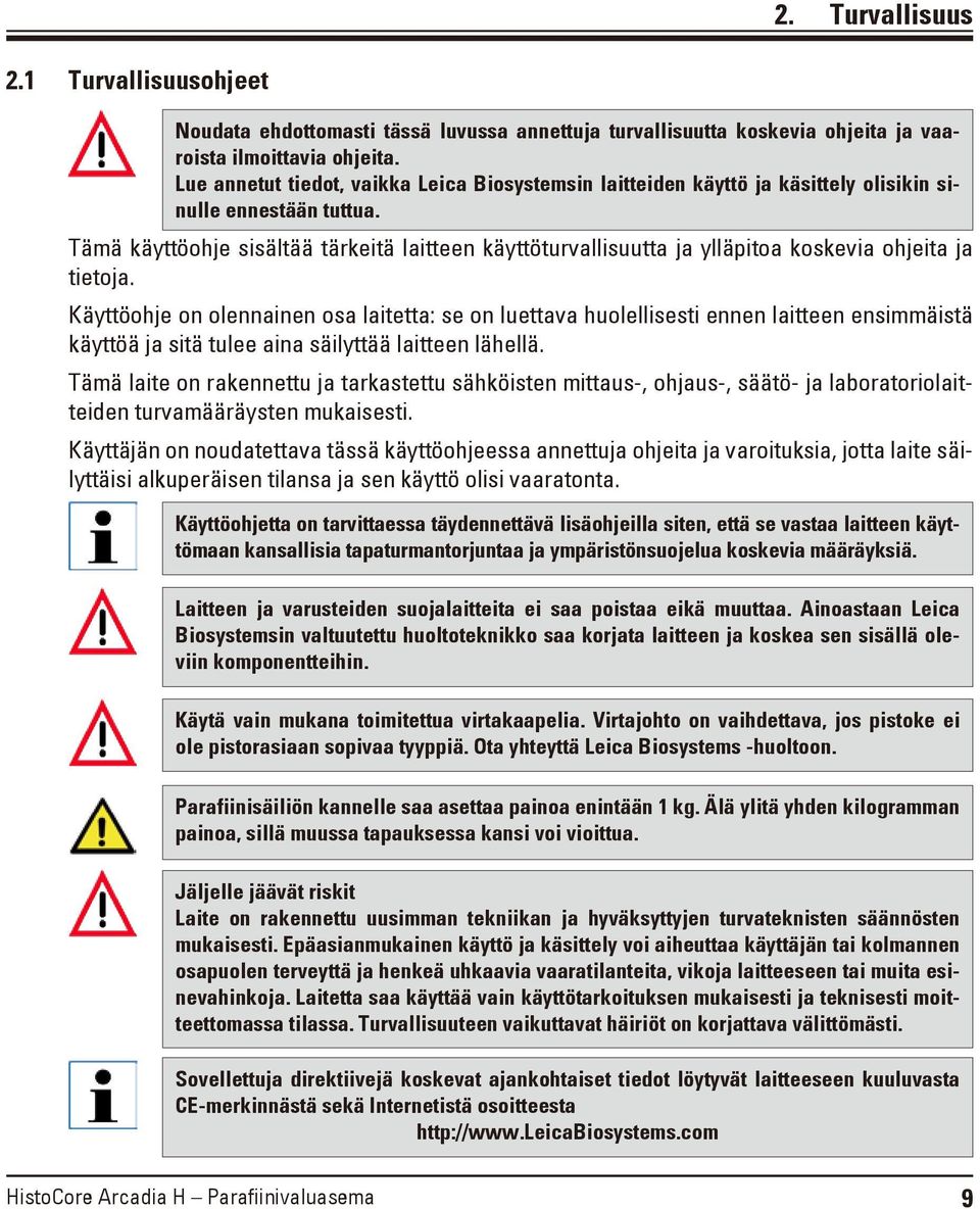 Tämä käyttöohje sisältää tärkeitä laitteen käyttöturvallisuutta ja ylläpitoa koskevia ohjeita ja tietoja.