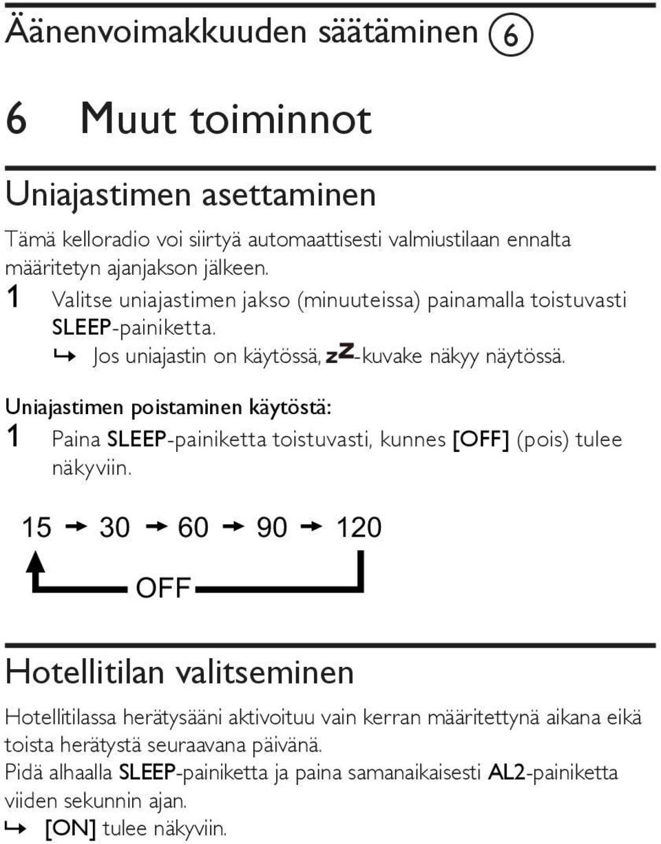 Uniajastimen poistaminen käytöstä: 1 Paina SLEEP-painiketta toistuvasti, kunnes [OFF] (pois) tulee näkyviin.