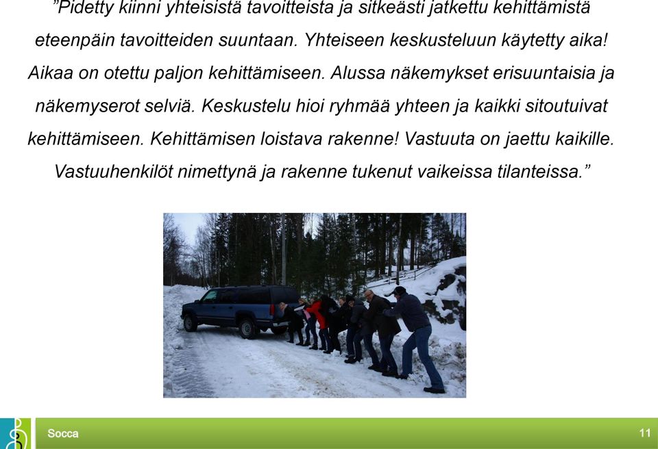 Alussa näkemykset erisuuntaisia ja näkemyserot selviä.