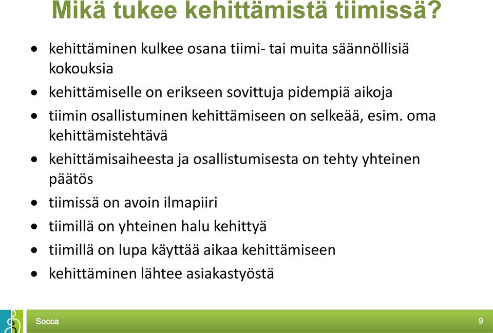 pidempiä aikoja tiimin osallistuminen kehittämiseen on selkeää, esim.