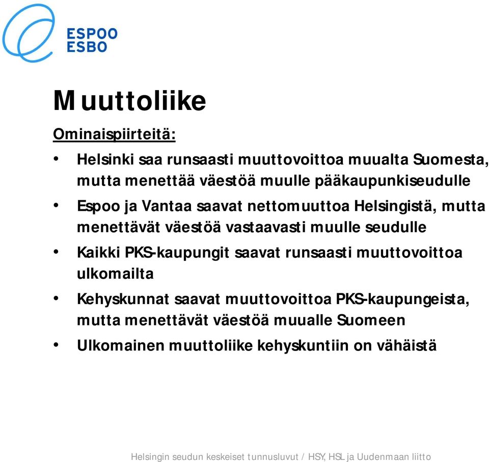 Kaikki PKS-kaupungit saavat runsaasti muuttovoittoa ulkomailta Kehyskunnat saavat muuttovoittoa PKS-kaupungeista, mutta