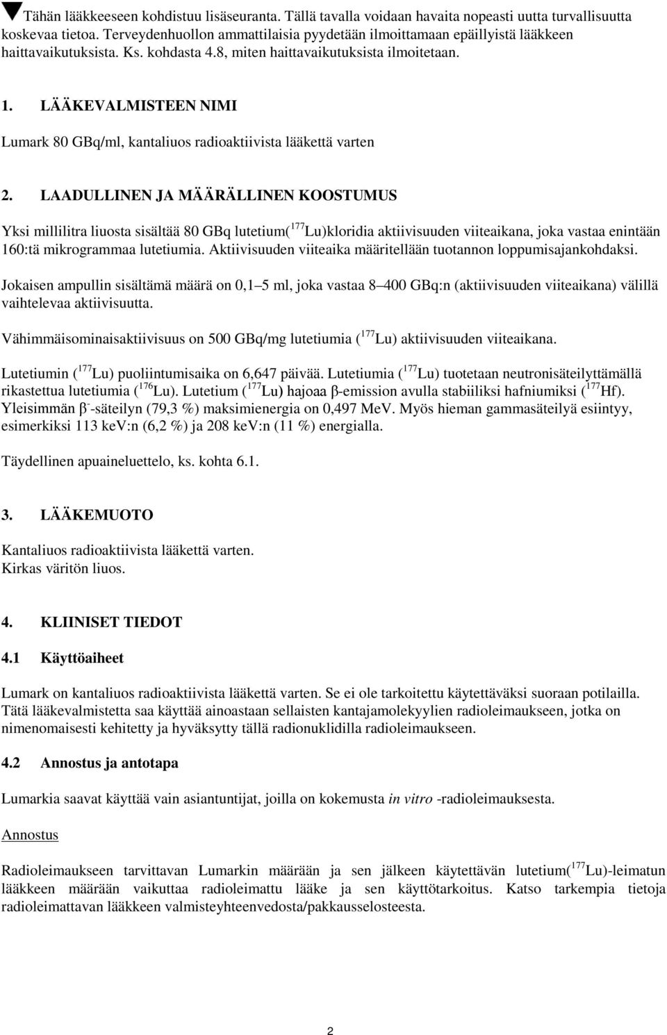 LÄÄKEVALMISTEEN NIMI Lumark 80 GBq/ml, kantaliuos radioaktiivista lääkettä varten 2.