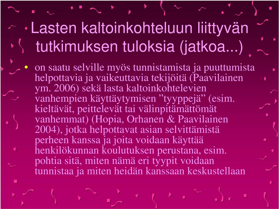 2006) sekä lasta kaltoinkohtelevien vanhempien käyttäytymisen tyyppejä (esim.