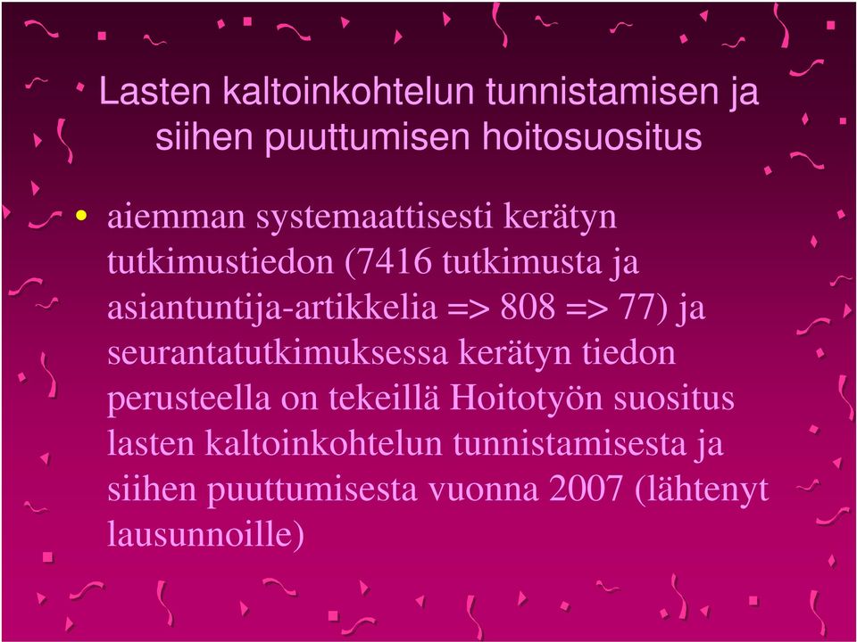 808 => 77) ja seurantatutkimuksessa kerätyn tiedon perusteella on tekeillä Hoitotyön