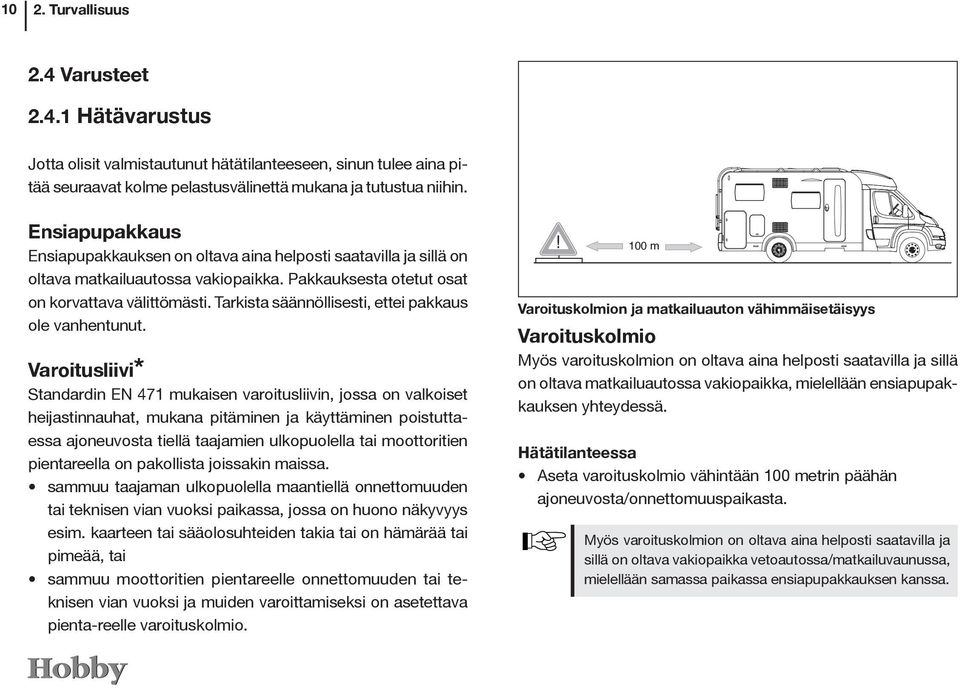 Tarkista säännöllisesti, ettei pakkaus ole vanhentunut.