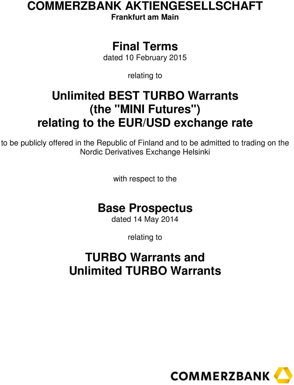 offered in the Republic of Finland and to be admitted to trading on the Nordic Derivatives Exchange