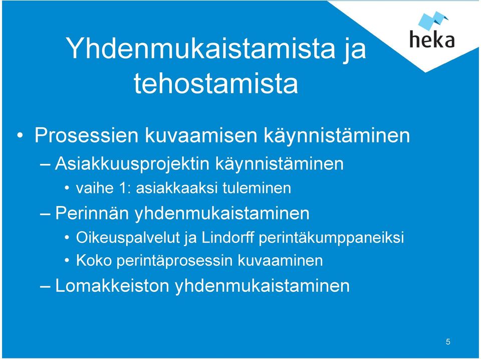 tuleminen Perinnän yhdenmukaistaminen Oikeuspalvelut ja Lindorff