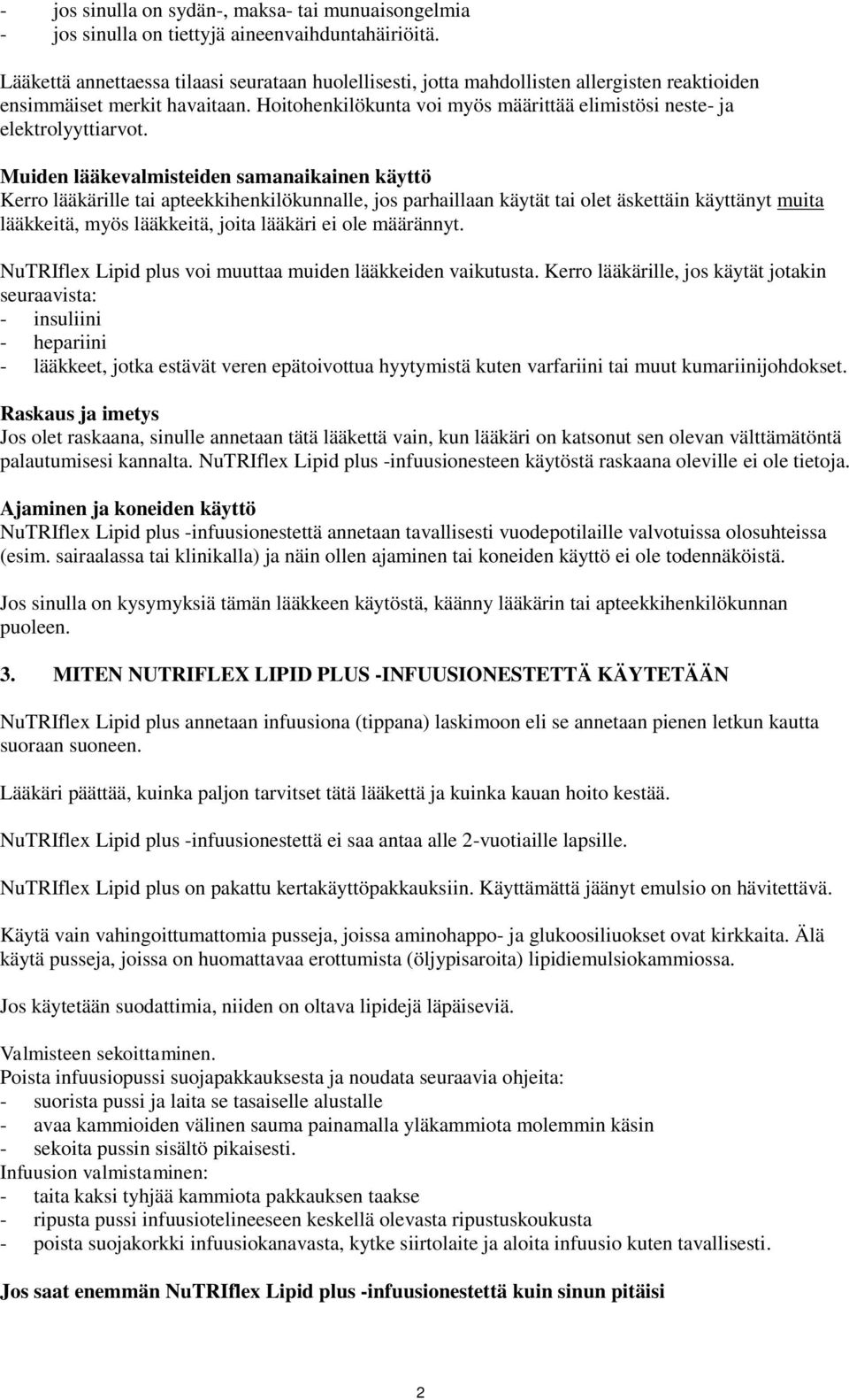 Hoitohenkilökunta voi myös määrittää elimistösi neste- ja elektrolyyttiarvot.