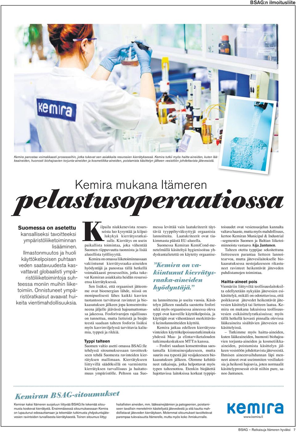 Kemira mukana Itämeren pelastusoperaatiossa Suomessa on asetettu kansalliseksi tavoitteeksi ympäristöliiketoiminnan lisääminen.
