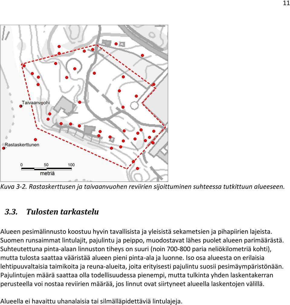 Suhteutettuna pinta-alaan linnuston tiheys on suuri (noin 700-800 paria neliökilometriä kohti), mutta tulosta saattaa vääristää alueen pieni pinta-ala ja luonne.