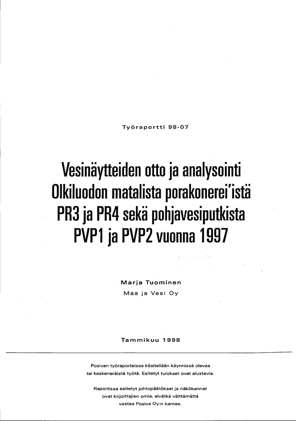 työraporteissa käsitellään käynnissä olevaa tai keskeneräistä työtä. Esitetyt tulokset ovat alustavia.