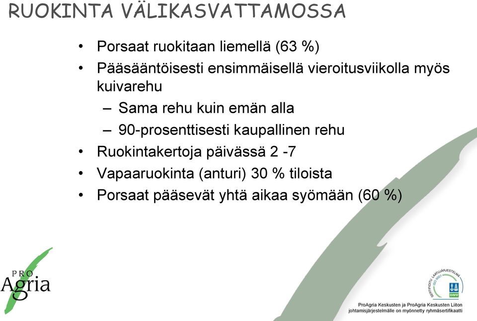 kuin emän alla 90-prosenttisesti kaupallinen rehu Ruokintakertoja