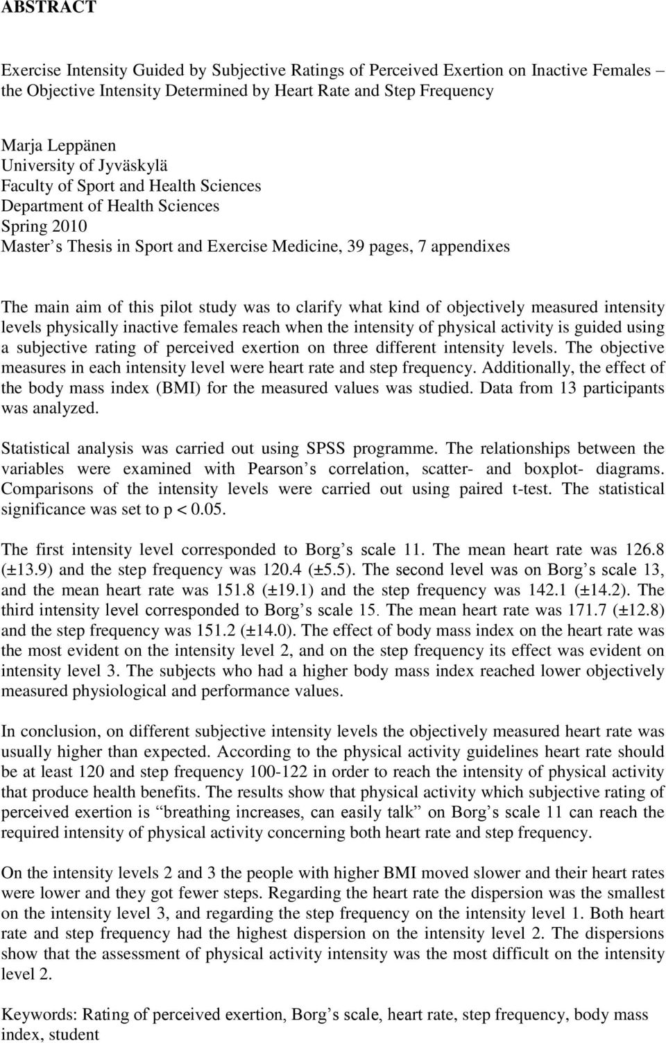 clarify what kind of objectively measured intensity levels physically inactive females reach when the intensity of physical activity is guided using a subjective rating of perceived exertion on three