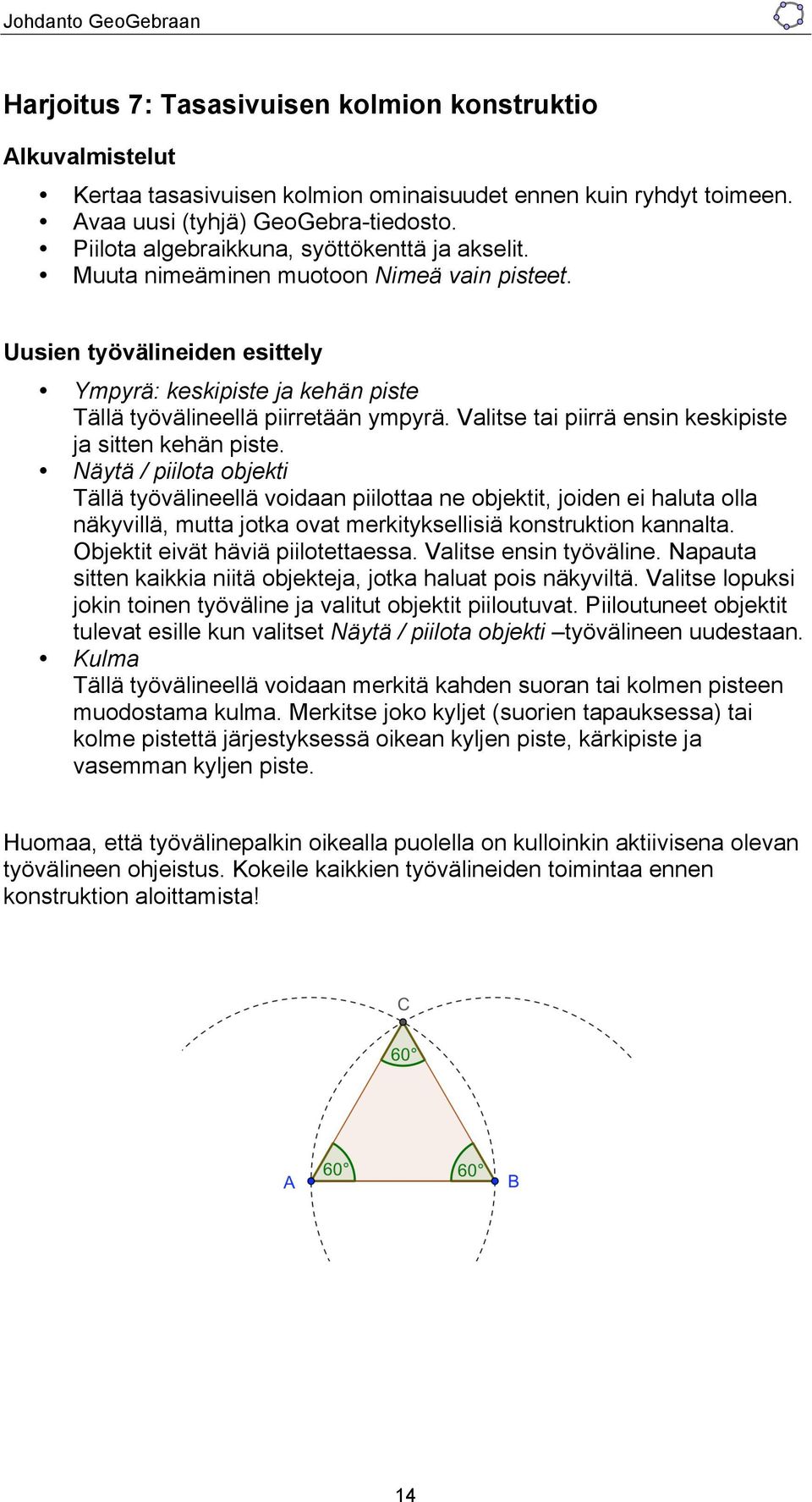 Valitse tai piirrä ensin keskipiste ja sitten kehän piste.