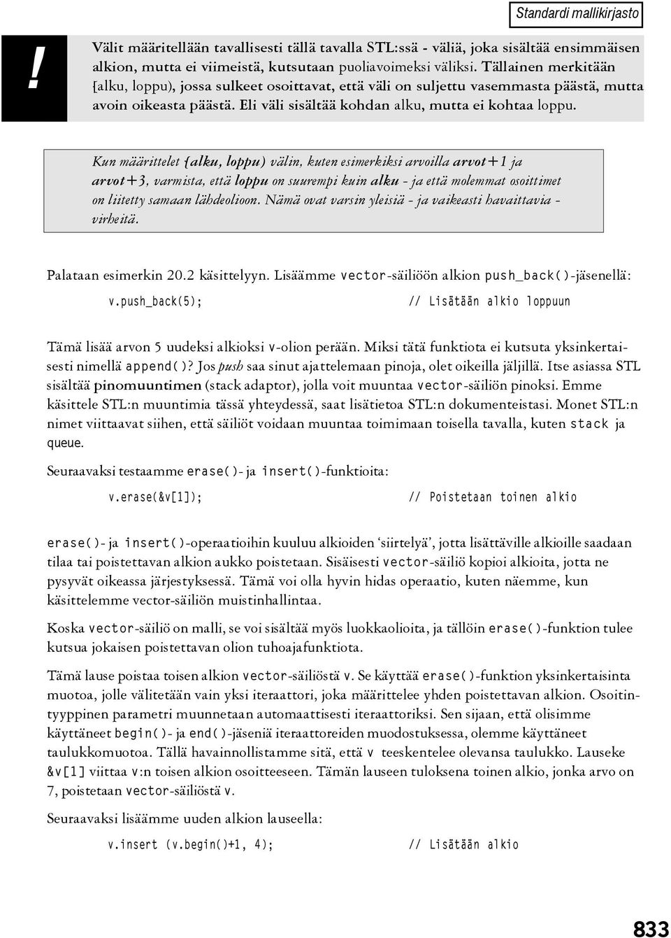 Kun määrittelet [alku, loppu) välin, kuten esimerkiksi arvoilla arvot+1 ja arvot+3, varmista, että loppu on suurempi kuin alku - ja että molemmat osoittimet on liitetty samaan lähdeolioon.