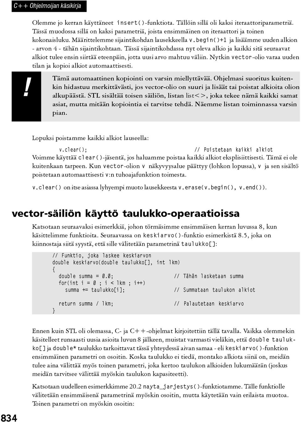 begin()+1 ja lisäämme uuden alkion - arvon 4 - tähän sijaintikohtaan.