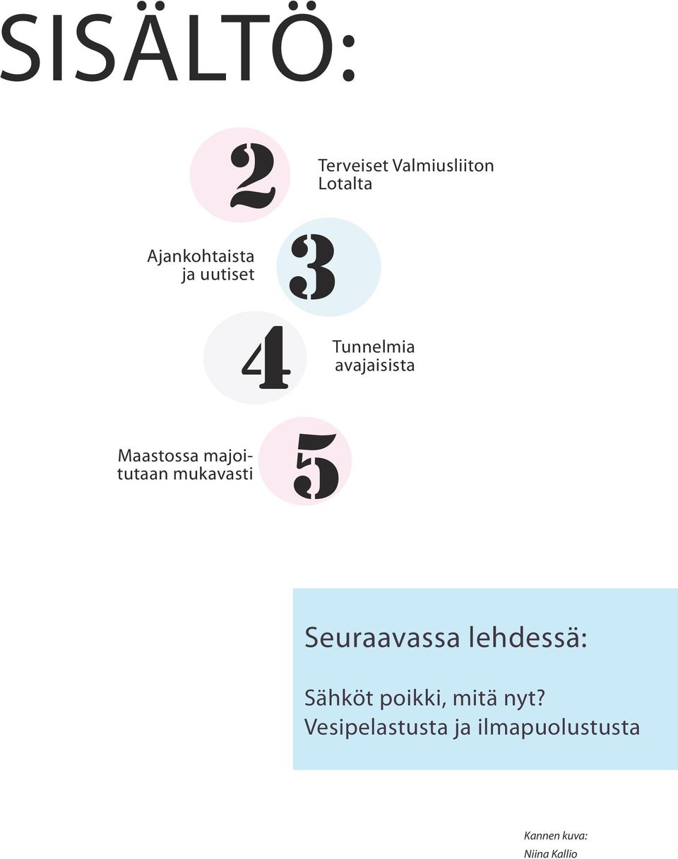 majoitutaan mukavasti 5 Seuraavassa lehdessä: Sähköt