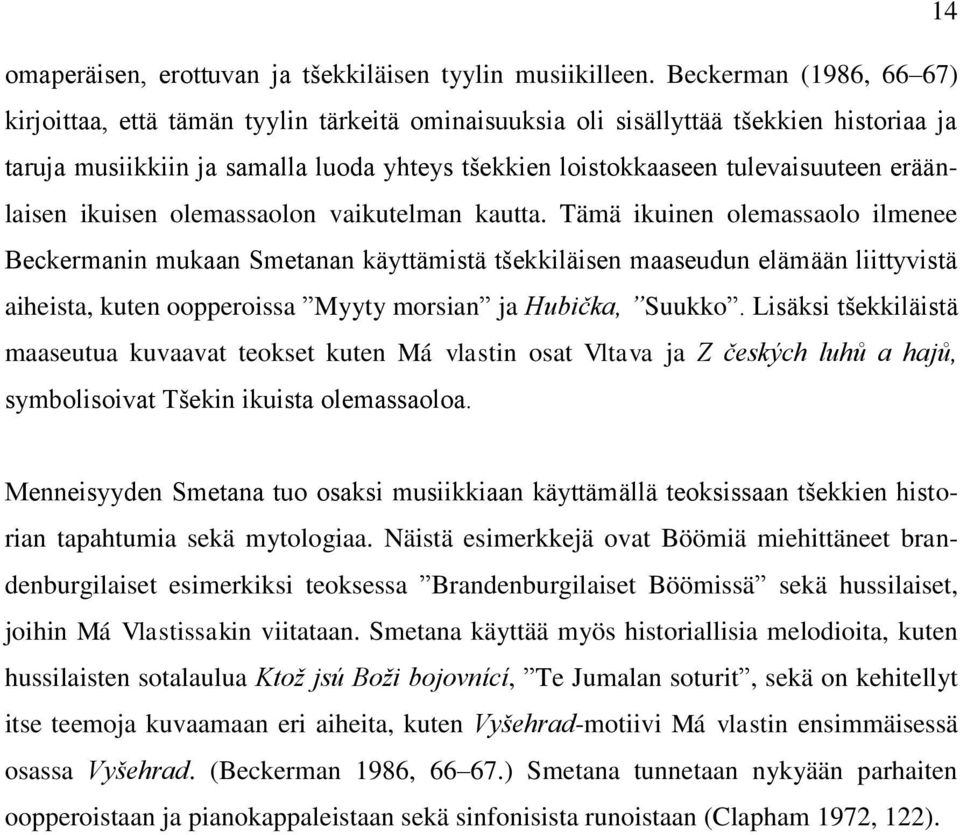 eräänlaisen ikuisen olemassaolon vaikutelman kautta.