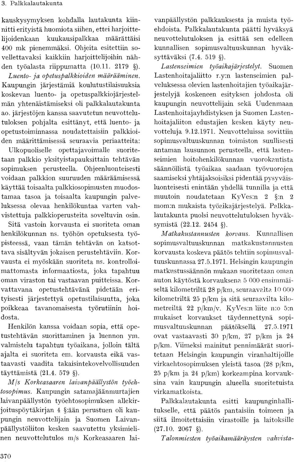 Kaupungin järjestämiä koulutustilaisuuksia koskevan luento- ja opetuspalkkio järjestelmän yhtenäistämiseksi oli palkkalautakunta ao.