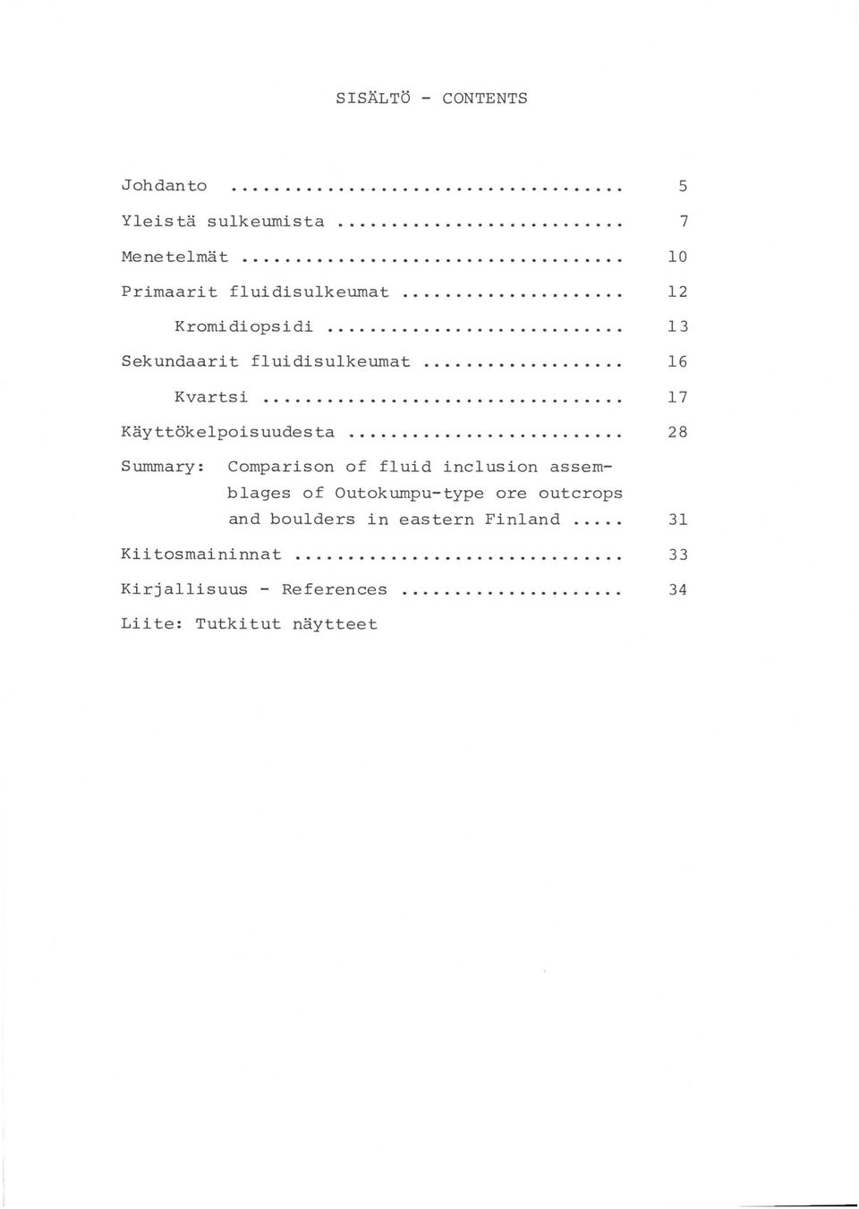 .. 17 Käyttökelpoisuudesta 28 Summary: Cornparison of fluid inclusion assernblages of Outokumpu-type