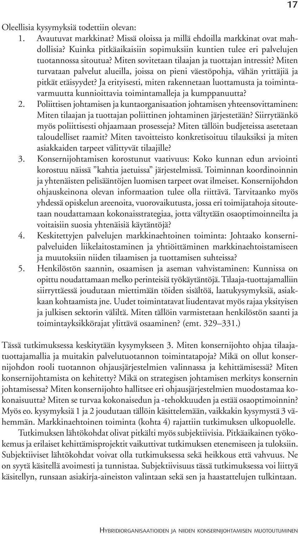 Miten turvataan palvelut alueilla, joissa on pieni väestöpohja, vähän yrittäjiä ja pitkät etäisyydet?