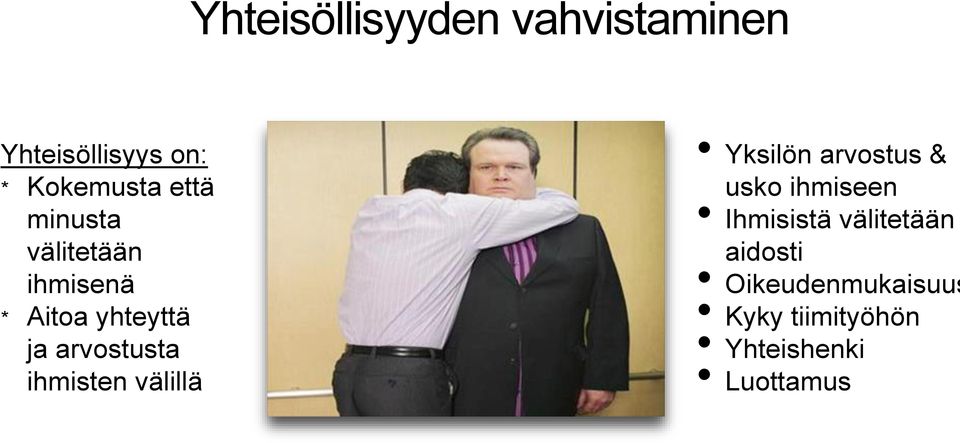 ihmisten välillä Yksilön arvostus & usko ihmiseen Ihmisistä