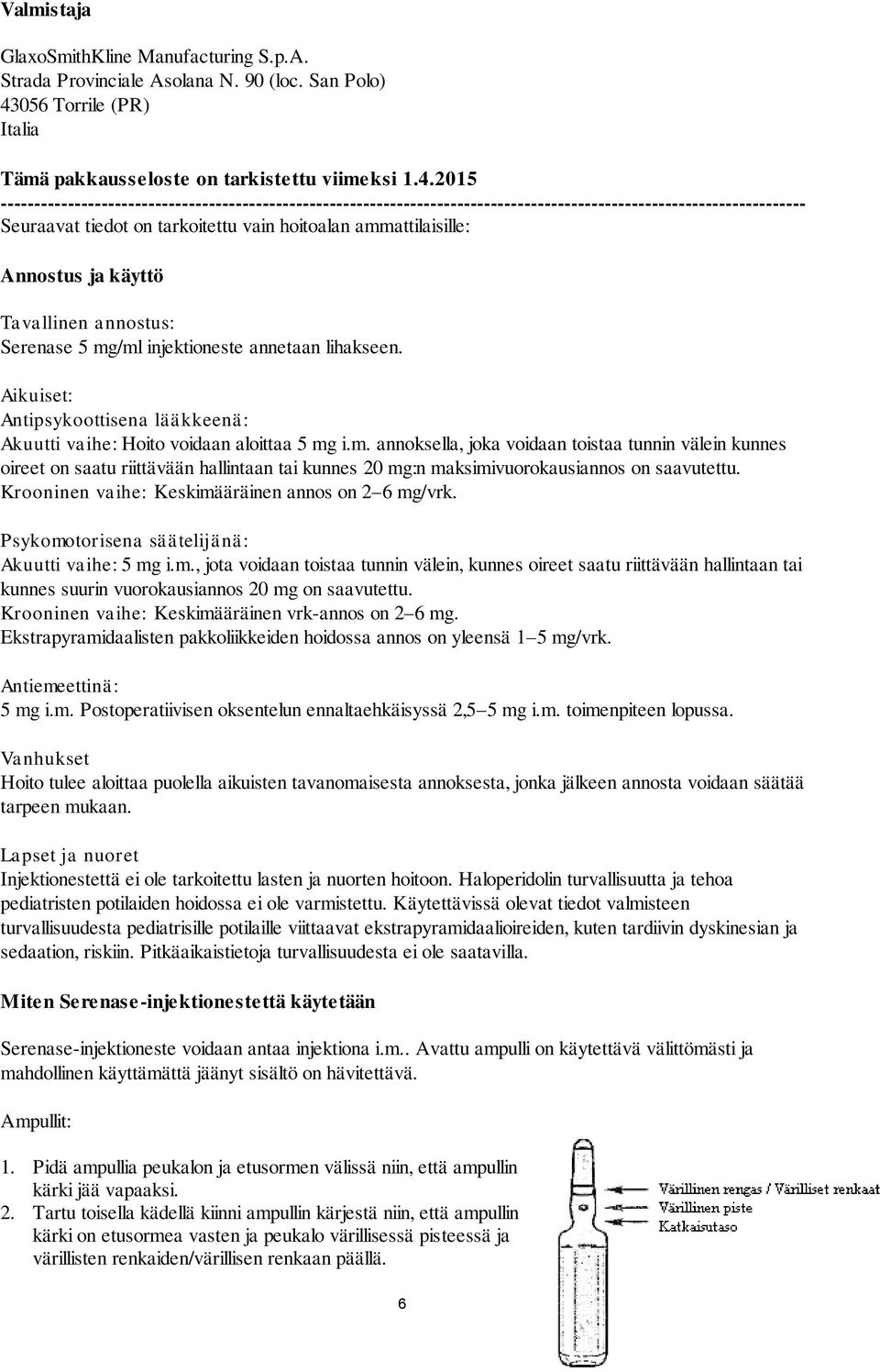 2015 ------------------------------------------------------------------------------------------------------------------------ Seuraavat tiedot on tarkoitettu vain hoitoalan ammattilaisille: Annostus