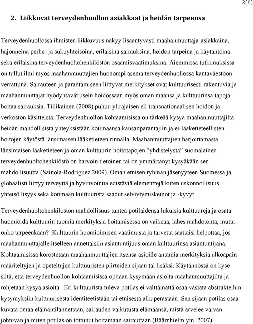 sairauksina, hoidon tarpeina ja käytäntöinä sekä erilaisina terveydenhuoltohenkilöstön osaamisvaatimuksina.