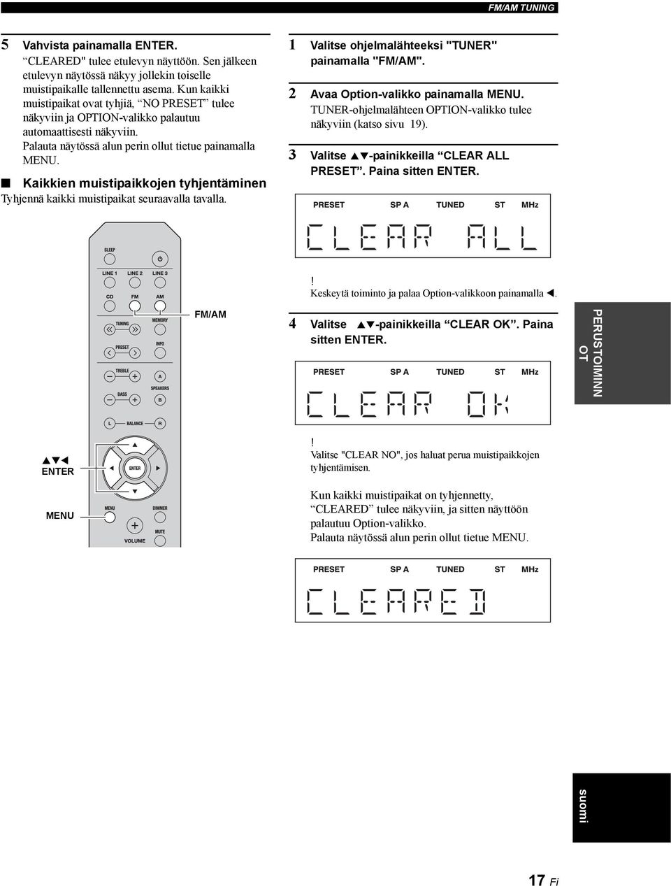 Kaikkien muistipaikkojen tyhjentäminen Tyhjennä kaikki muistipaikat seuraavalla tavalla. 1 Valitse ohjelmalähteeksi "TUNER" painamalla "FM/AM". 2 Avaa Option-valikko painamalla MENU.