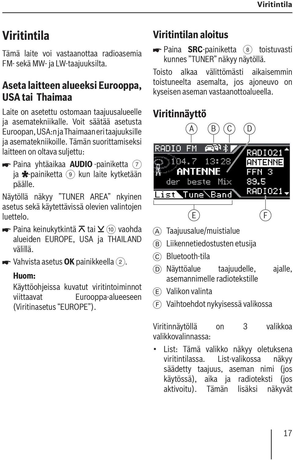 Voit säätää asetusta Euroopan, USA:n ja Thaimaan eri taajuuksille ja asematekniikoille.