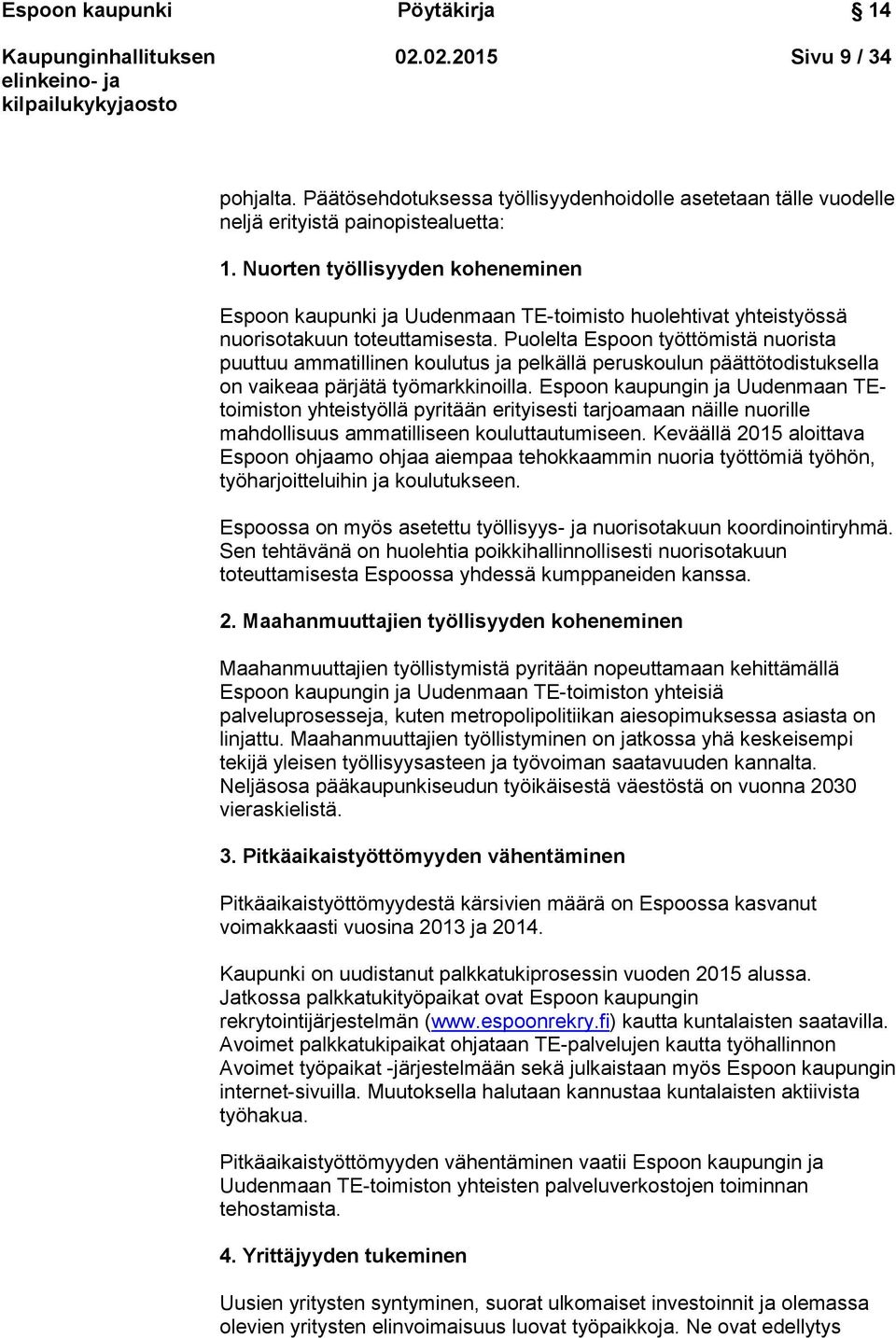 Puolelta Espoon työttömistä nuorista puuttuu ammatillinen koulutus ja pelkällä peruskoulun päättötodistuksella on vaikeaa pärjätä työmarkkinoilla.