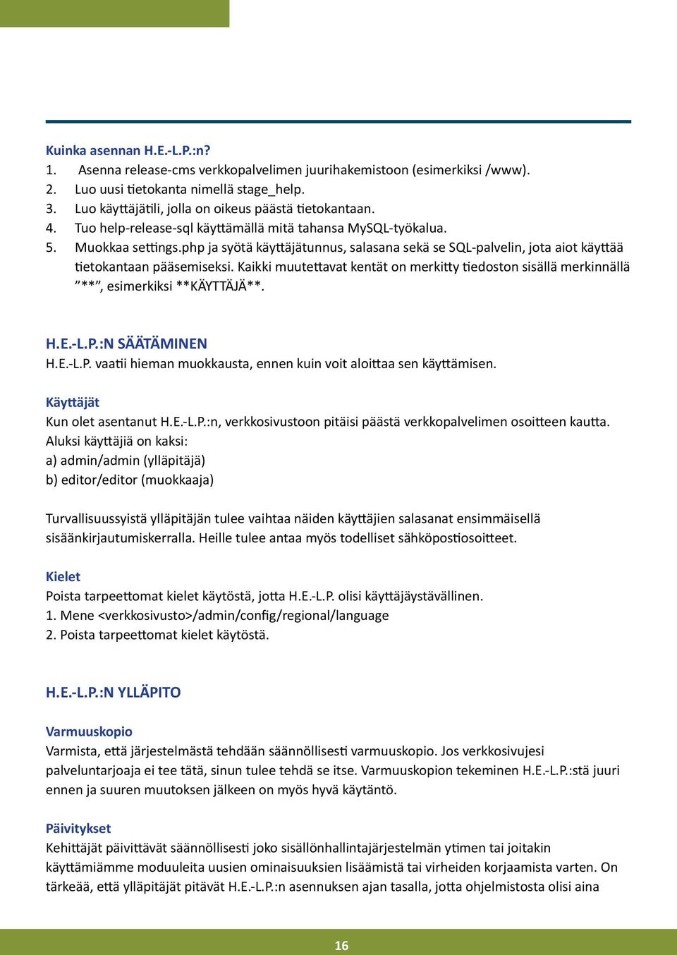 php ja syötä käyttäjätunnus, salasana sekä se SQL-palvelin, jota aiot käyttää tietokantaan pääsemiseksi.