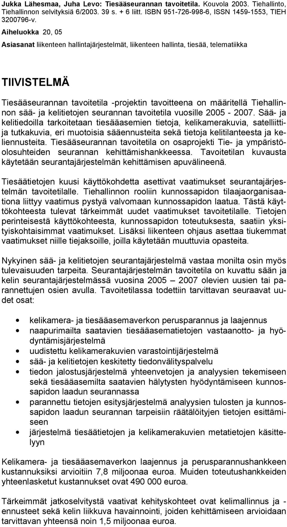 ja kelitietojen seurannan tavoitetila vuosille 2005-2007.