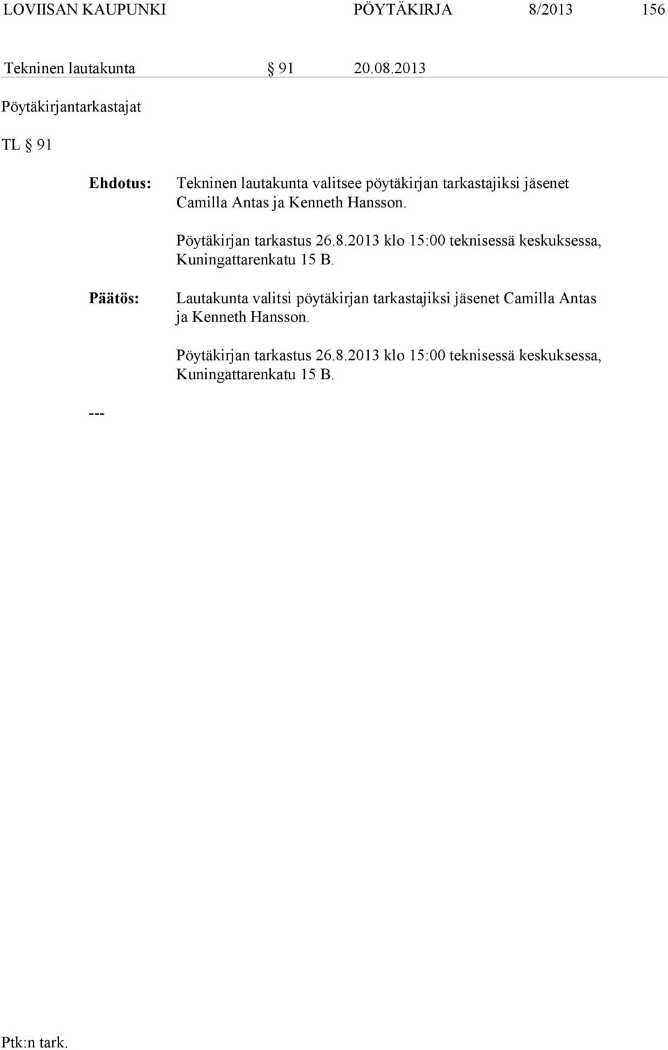 Kenneth Hansson. Pöytäkirjan tarkastus 26.8.2013 klo 15:00 teknisessä keskuksessa, Kuningattarenkatu 15 B.