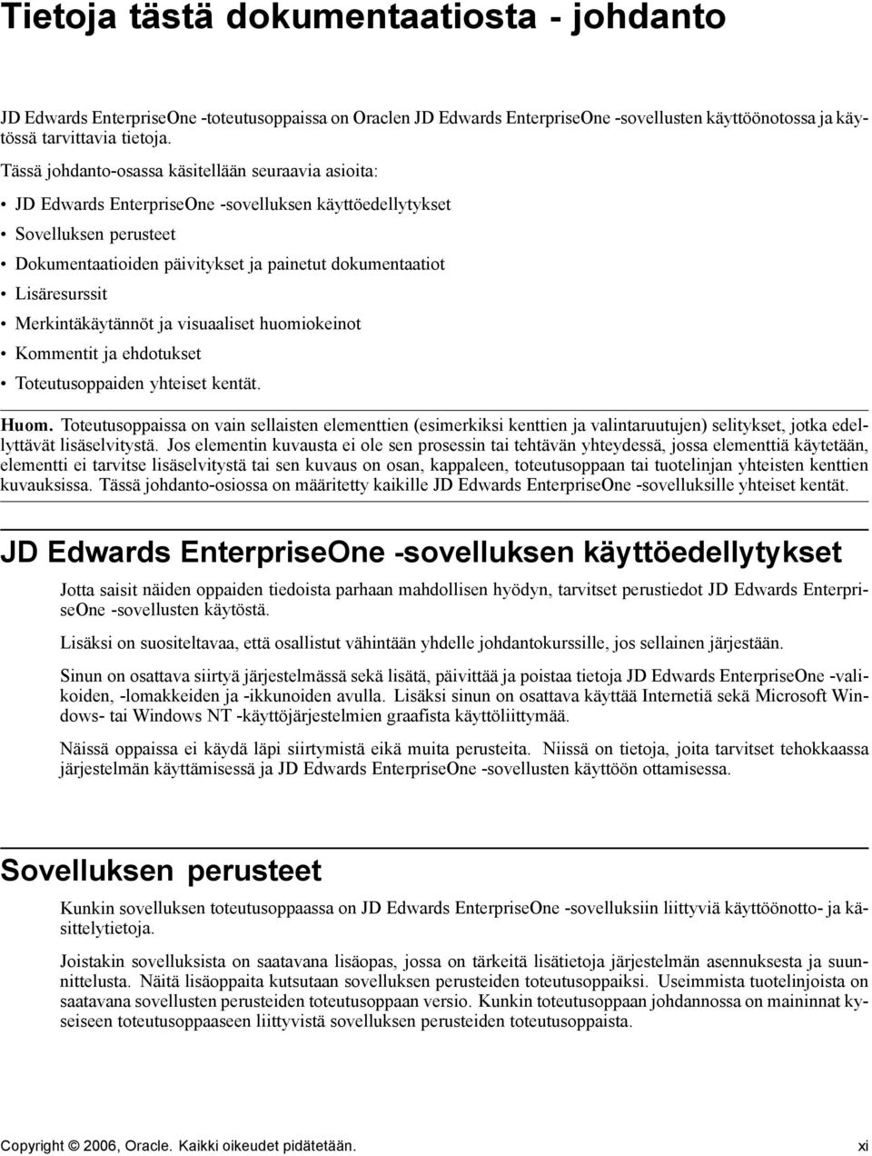 Lisäresurssit Merkintäkäytännöt ja visuaaliset huomiokeinot Kommentit ja ehdotukset Toteutusoppaiden yhteiset kentät. Huom.